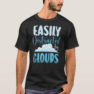 Easily Distracted By Clouds Weather Forecast Meteo T-Shirt