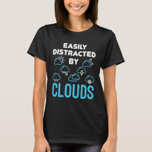 Easily Distracted by Clouds Weather Meteorology T-Shirt