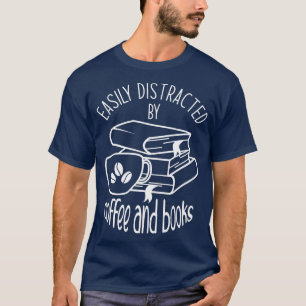 Easily Distracted By Coffee And Books T-Shirt