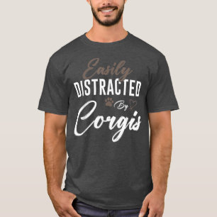 Easily Distracted By Corgi Cute Pet Lover Dog Mum T-Shirt