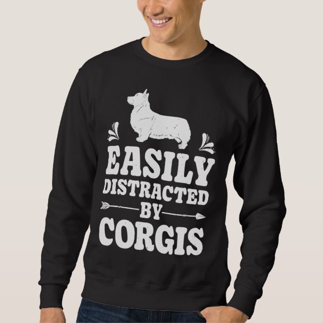 Easily Distracted By Corgis Funny Corgi Dog Sweatshirt (Front)