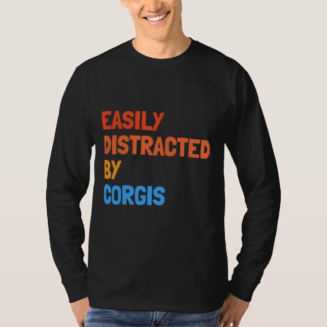 Easily Distracted By Corgis Funny Dog T-Shirt (Front)