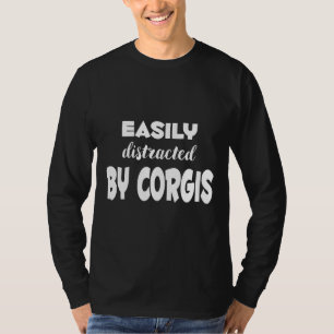 Easily Distracted By Corgis T-Shirt