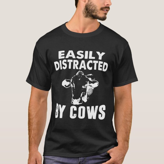 Easily Distracted By Cows  Cow T-Shirt (Front)