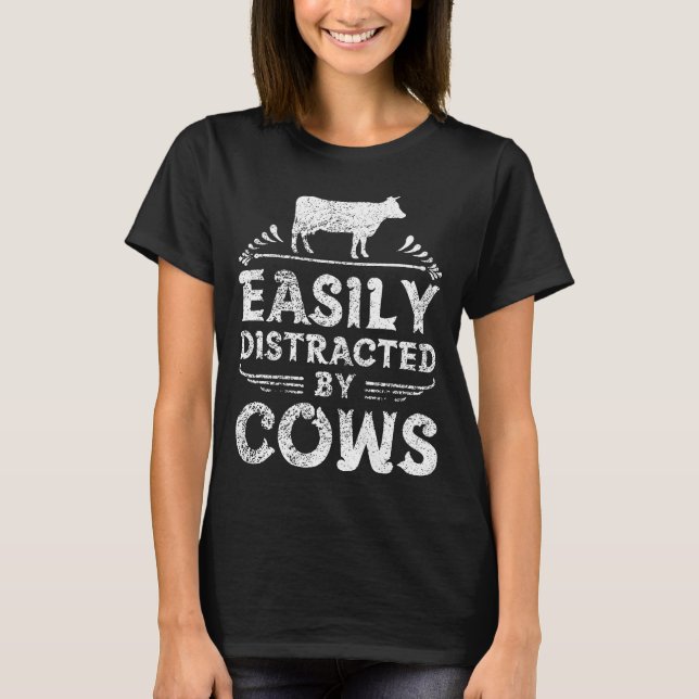 Easily Distracted By Cows Funny Cow Farmer Tee (Front)