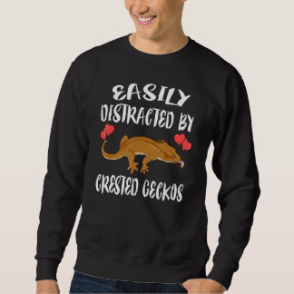 Easily Distracted By Crested Geckos Pet Lizard   Sweatshirt