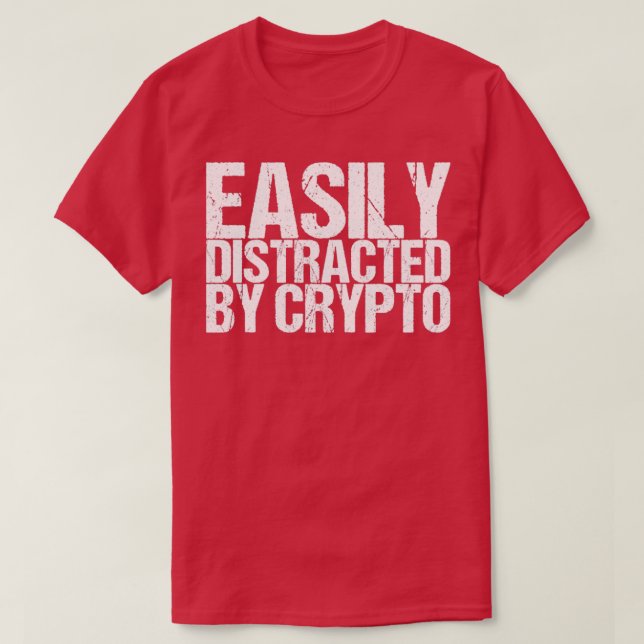 Easily Distracted By Crypto T-Shirt (Design Front)