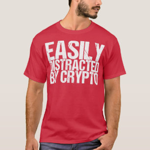 Easily Distracted By Crypto T-Shirt
