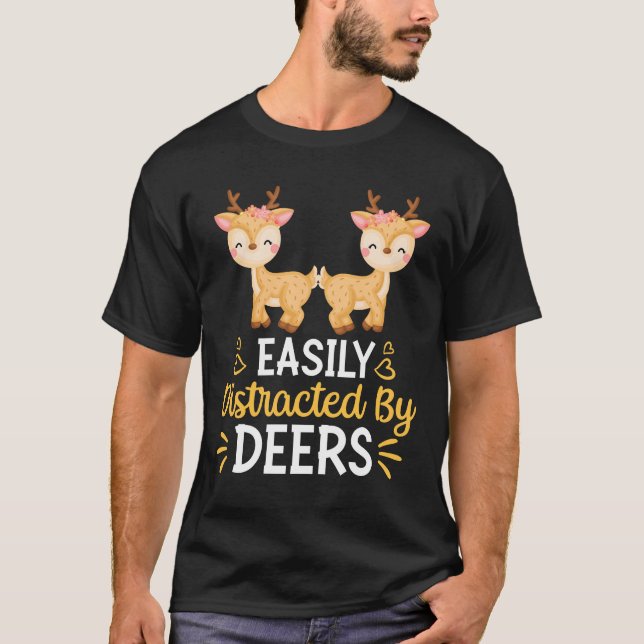 Easily Distracted By Deers T-Shirt (Front)