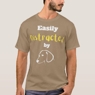 Easily distracted by dogs3 T-Shirt