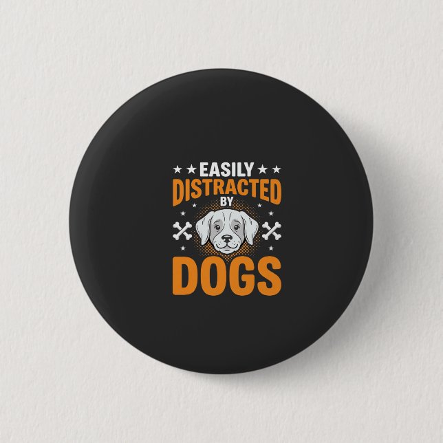 Easily Distracted By Dogs 6 Cm Round Badge (Front)