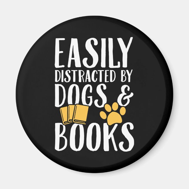 Easily distracted by dogs and books magnet (Front)