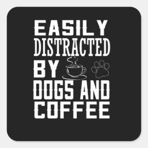 easily distracted by dogs and coffee square sticker
