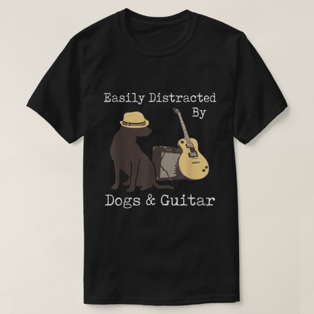 Easily distracted by dogs and guitar Guitar  Dogs  T-Shirt (Design Front)