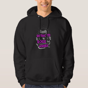 Easily Distracted By Dogs And Horses Equestrian & Hoodie
