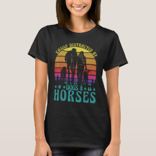 Easily Distracted by Dogs and Horses Funny Saying T-Shirt