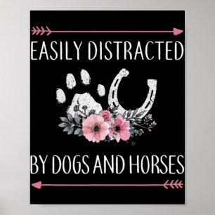 Easily Distracted By Dogs And Horses  Poster