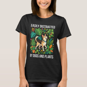 Easily Distracted By Dogs And Plants Funny Dog T-Shirt