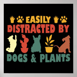 Easily Distracted By Dogs And Plants Poster