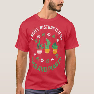 Easily Distracted by Dogs and Plants Puppy Dog Lov T-Shirt