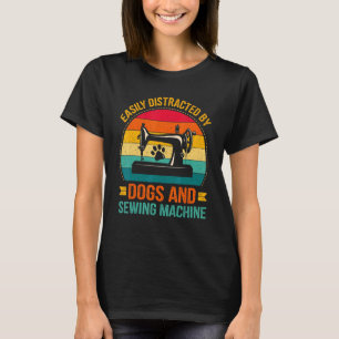 Easily Distracted By Dogs And Sewing Machine Women T-Shirt
