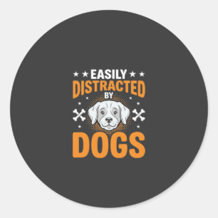 Easily Distracted By Dogs Classic Round Sticker