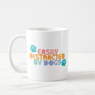 Easily distracted by dogs coffee mug