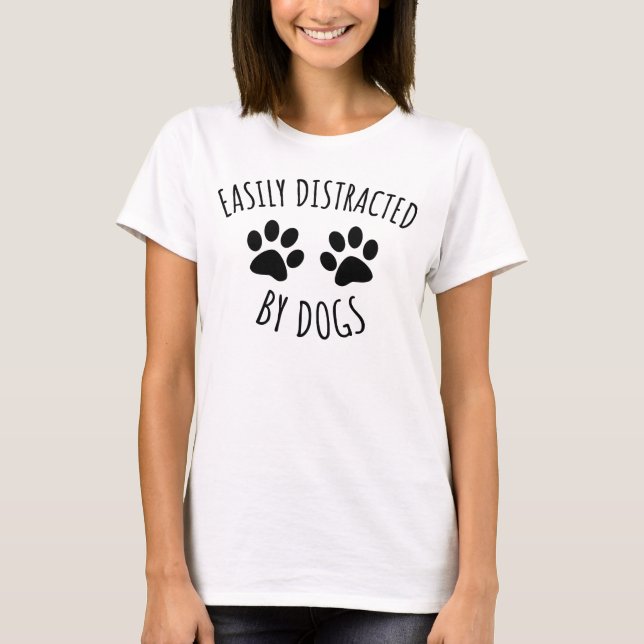 Easily Distracted By Dogs Dog Lover Shirt (Front)
