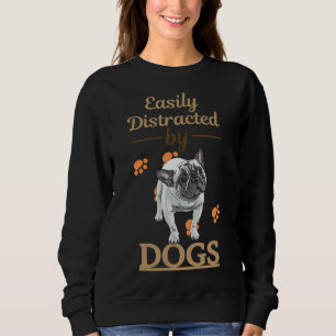 Easily Distracted By Dogs French Bulldog Grey Sweatshirt