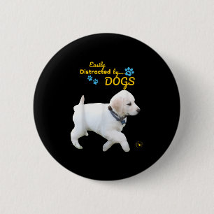 Easily Distracted By Dogs Fun Cheerful - Men Women 6 Cm Round Badge