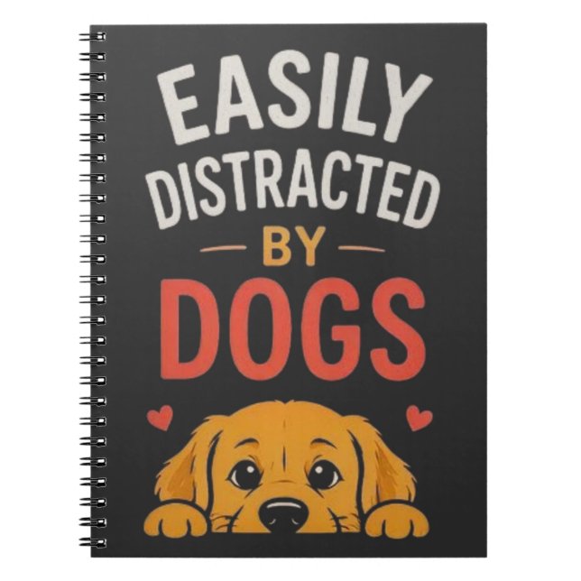Easily Distracted By Dogs Funny Dog Lover Design Notebook (Front)
