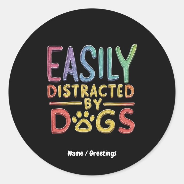 Easily Distracted by Dogs Funny Graphic Design  Classic Round Sticker (Front)