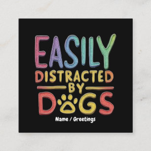 Easily Distracted by Dogs Funny Graphic Design Square Business Card