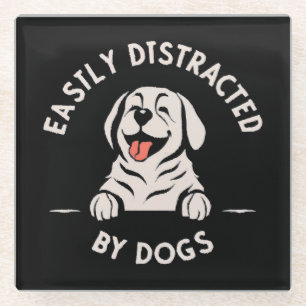 Easily distracted by dogs glass coaster