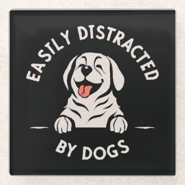 Easily distracted by dogs glass coaster (Front)