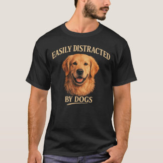 Easily Distracted By Dogs Golden Retriever Dog T-Shirt