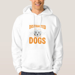 Easily Distracted By Dogs Hoodie