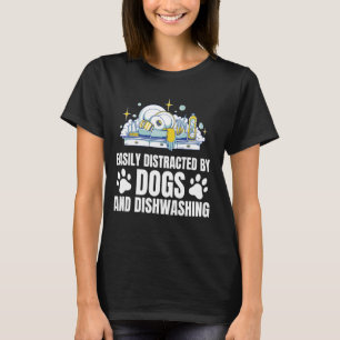 Easily Distracted By Dogs Kitchen Dishwasher T-Shirt