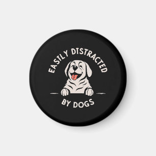 Easily distracted by dogs magnet