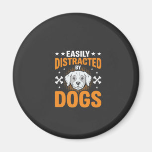Easily Distracted By Dogs Magnet