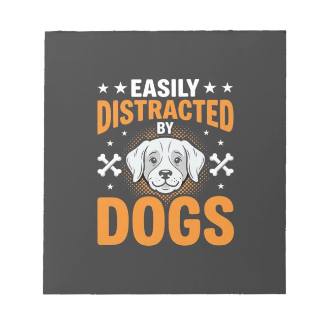 Easily Distracted By Dogs Notepad (Front)