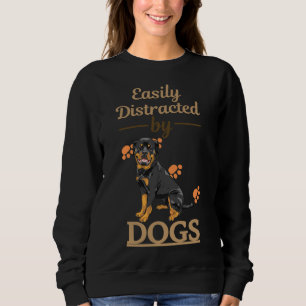 Easily Distracted By Dogs Rottweiler Sweatshirt