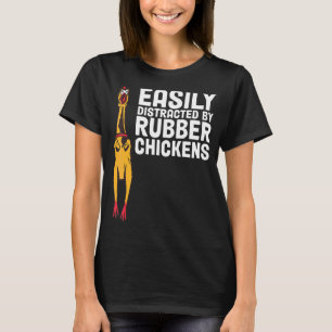Easily Distracted By Dogs Rubber Chicken T-Shirt