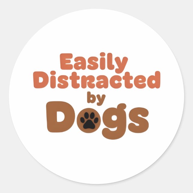 Easily Distracted by Dogs Sticker (Front)