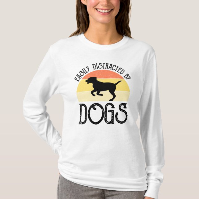 Easily Distracted By Dogs T-Shirt (Front)