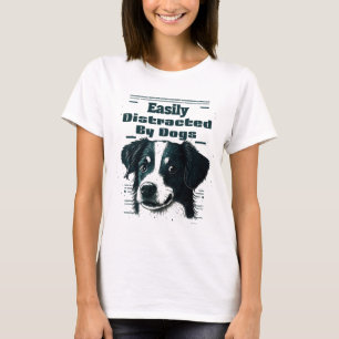Easily Distracted By Dogs  T-Shirt