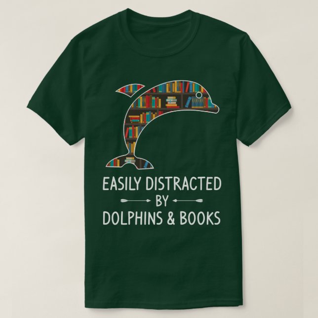 Easily Distracted By Dolphins & Books Lover Gift B T-Shirt (Design Front)