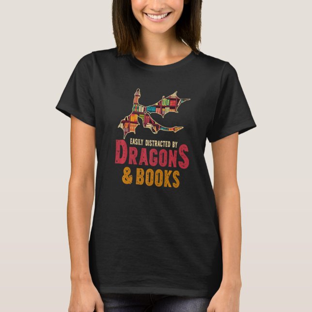 Easily Distracted By Dragons And Books Dragons And T-Shirt (Front)