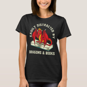 Easily Distracted By Dragons And Books Nerd  Readi T-Shirt
