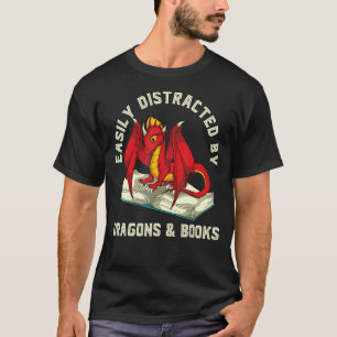 Easily Distracted By Dragons And Books Nerd Readi T-Shirt
